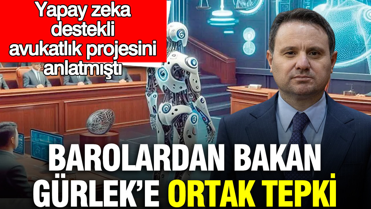 Baroların Bakan Gürlek’e Tepkisi: Yapay Zeka Destekli Avukatlık Projesi Eleştiriliyor