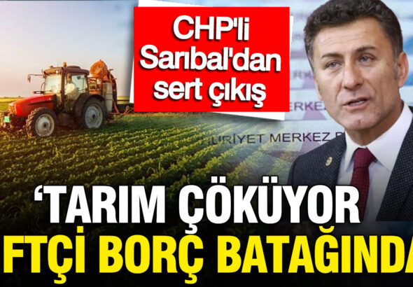 chpli-milletvekili-orhan-saribal-tarim-cokuyor-ciftci-borc-bataginda-9yS8hSLr