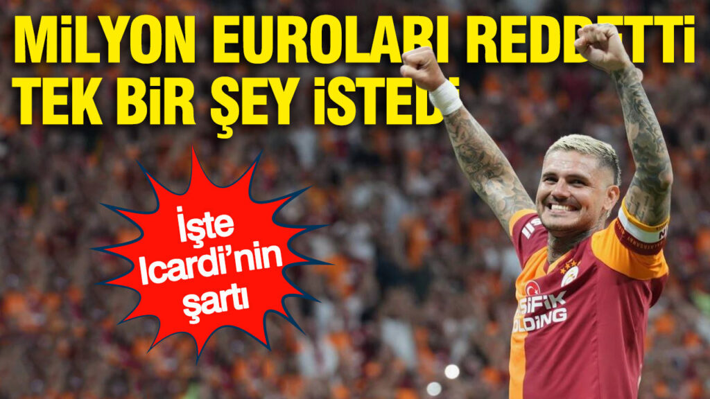 Icardi’nin Galatasaray için sunduğu tek talep: Milyon euroları geri çevirdi