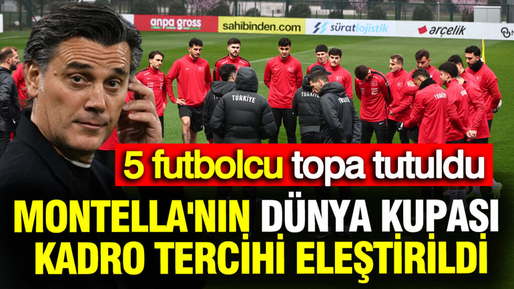 Montella’nın Dünya Kupası Kadro Seçimleri Tartışmalara Neden Oldu: 5 Futbolcu Eleştiriliyor